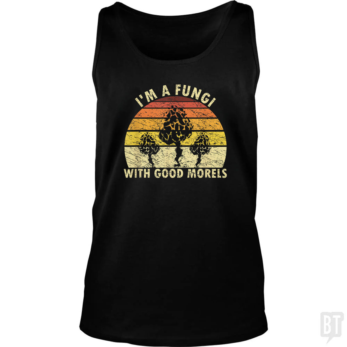 I'm A Fungi With Good Morels Tank Top