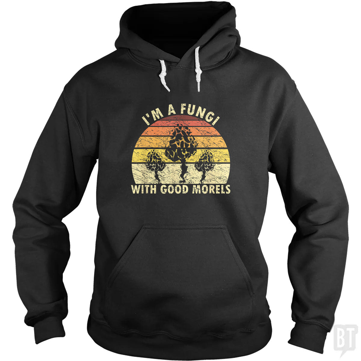 I'm A Fungi With Good Morels Hoodie