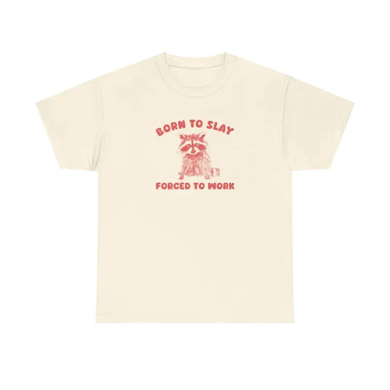 Born To Slay Forced To Work T-Shirt, Cotton Shirt, Unisex T-shirt, Summer Tee, Gift For Her, Gift For Him, For You, hot trend tiktok  2024