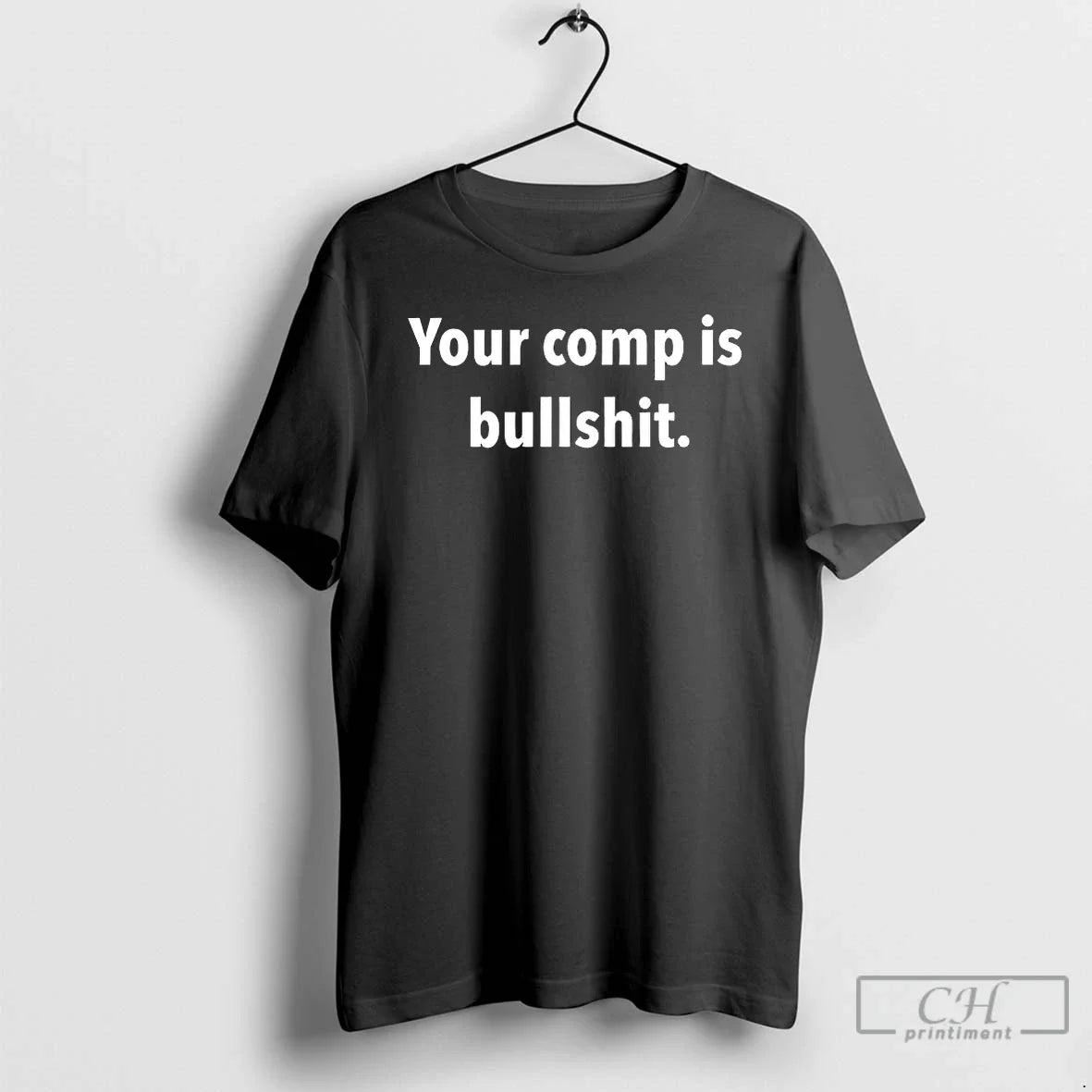 Classic Your Comp Is Bullshit