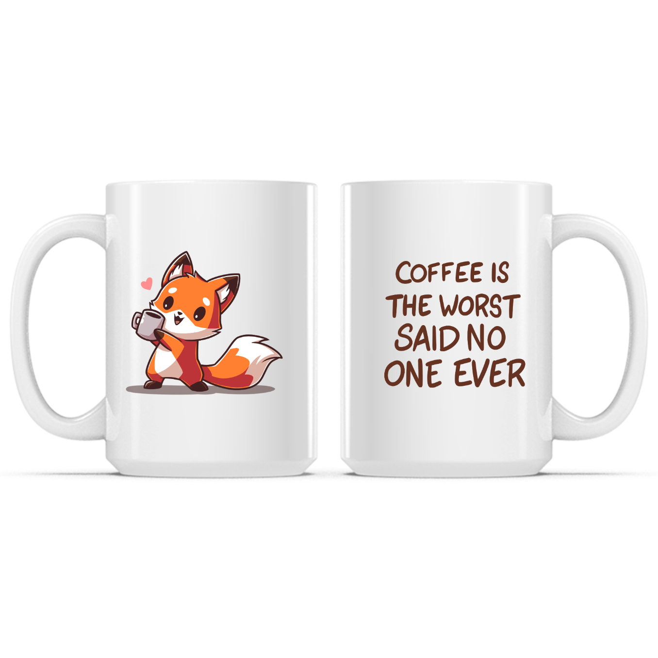 Coffee is the Worst... Said No One Ever Mug