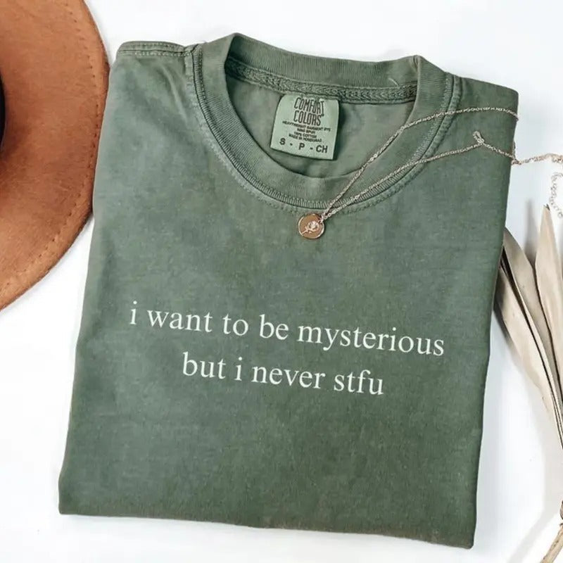 Comfort Colors I Want To Be Mysterious T-Shirt, Professional Yapper Shirt, Funny Mom Shirt, Even Baddies Get Saddies Tshirt, Sarcastic Mom Tee