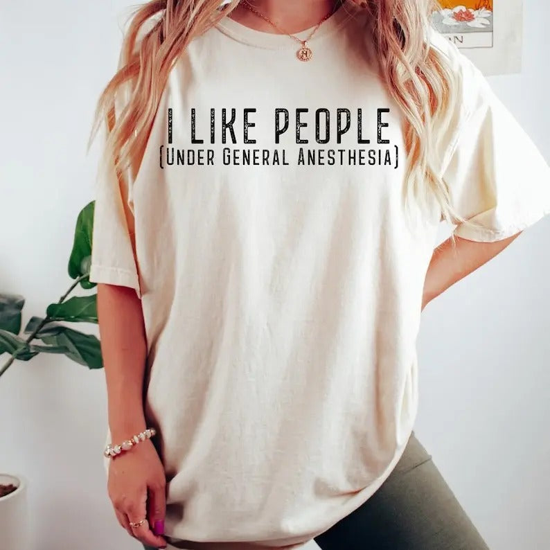 Cute Doctor Shirt, I Like People Under General Anesthesia Sweatshirt, Doctor For Hoodie, Surgeon Tee Casual Womenswear Bottom Cotton Fabric Fit Knit