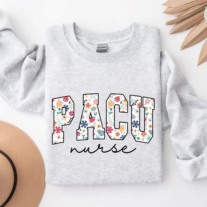 Floral Pacu Nurse Sweatshirt, Pacu Nurse Shirt, Post Anesthesia Care Unit Nurse Tee, Gift For Pacu Nurse Crewneck, Pacu Squad Hoodie Fabric Man Menswear Apparel