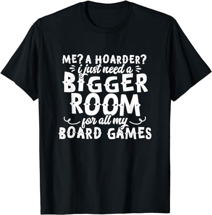 Funny Gamer Shirts, Special Gifts For Gamers, Funny Board Game Hoarders T-Shirt Menswear Top Casual Classic