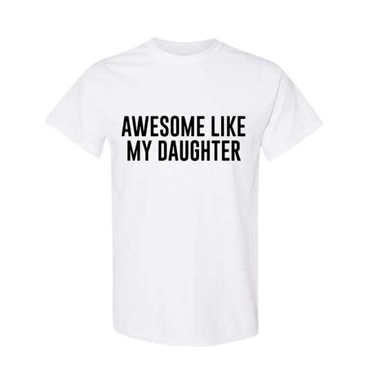 Funny Shirt for Men Awesome Like My Daughter Fathers Dad Gift - Gift from Daughter to Dad - Full Color Polyestershirt
