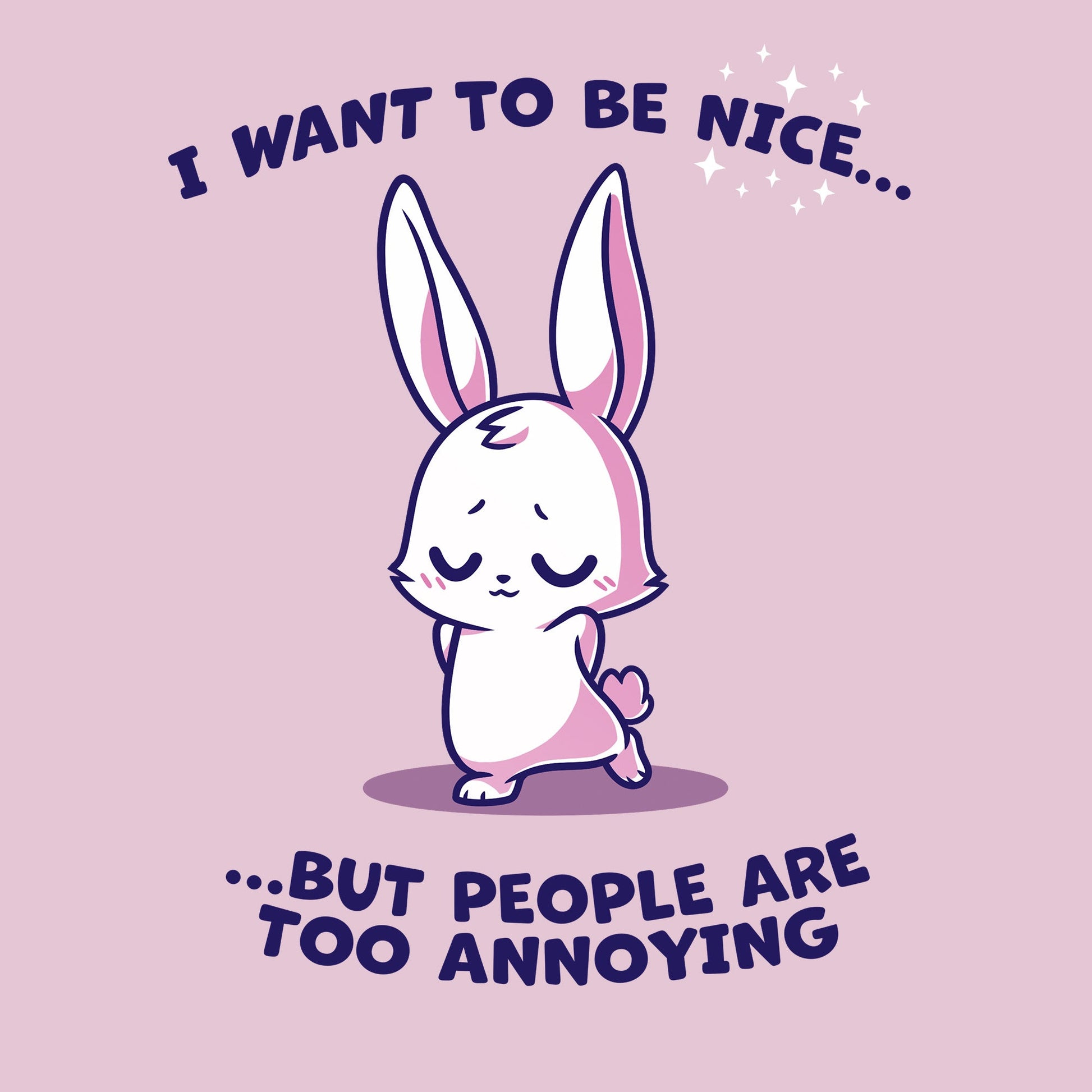 I Want to Be Nice...