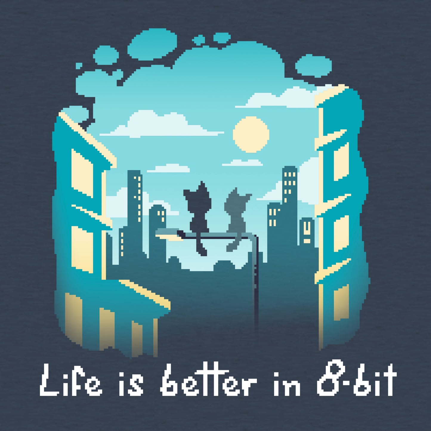 Life Is Better in 8-Bit
