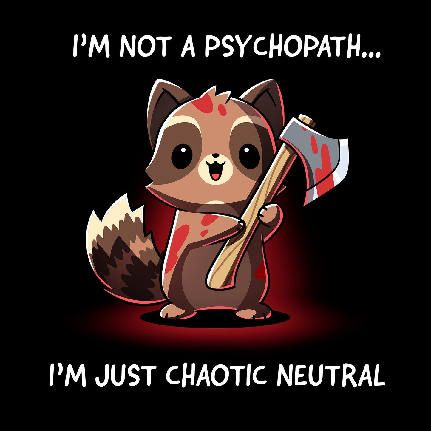 I'm Not a Psychopath, I'm Chaotic Neutral