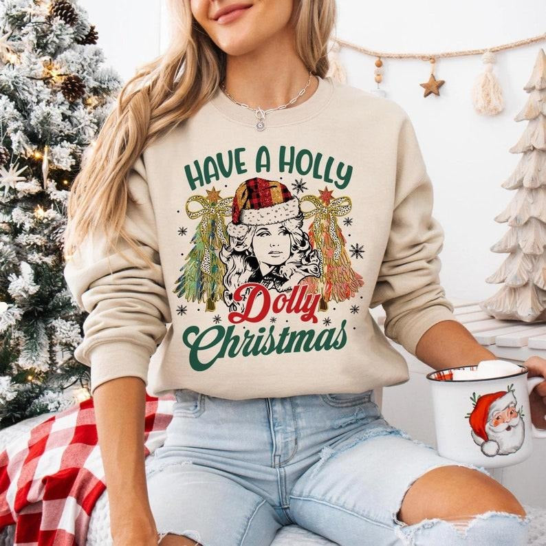 Have A Holly Dolly Christmas Sweatshirt, Country Ugly Christmas Sweatshirt, Gift for Mom
