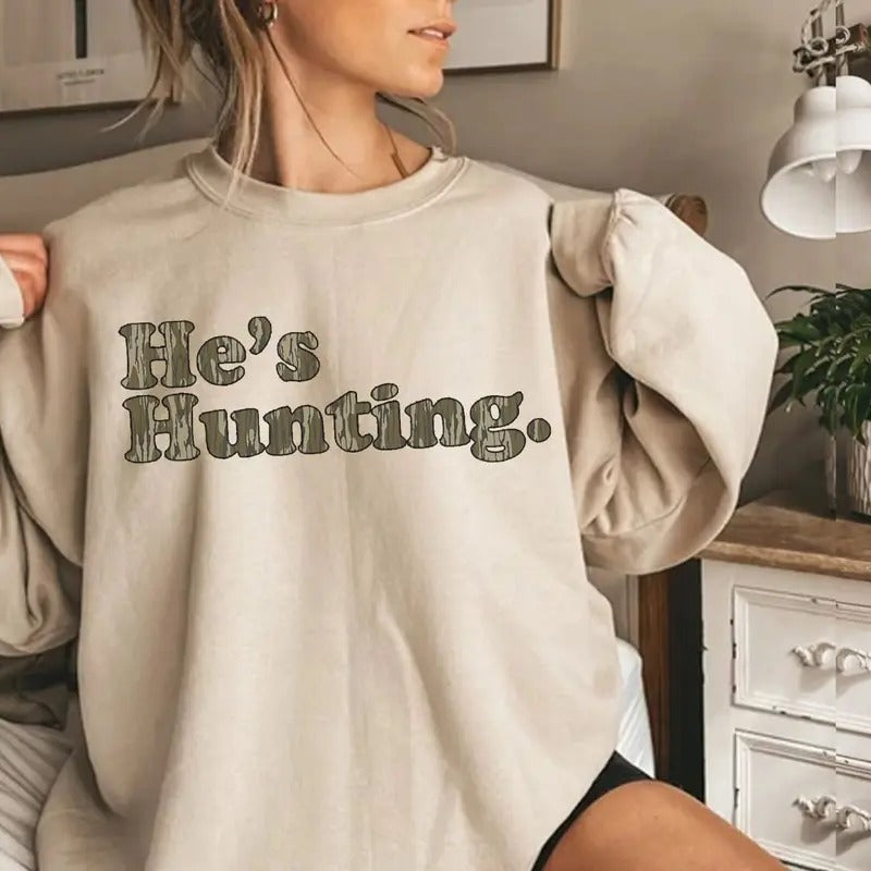 He's Hunting Sweatshirt, Camoflauge Bottomland Pattern Sweatshirt, Hunting Camo Sweatshirt, Gift For Men, For Women