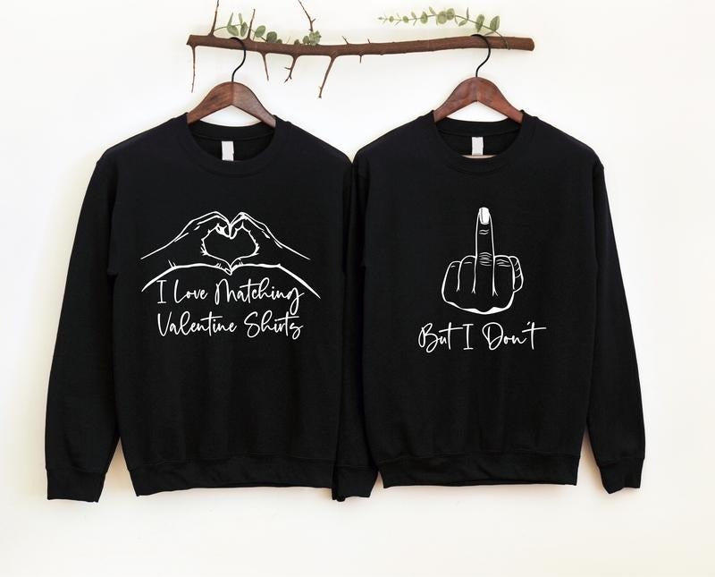 I Love Matching Valentine Shirts Sweatshirts, But I Don't Hoodie, Yes Me Too Sweater, Matching Wife Husband Valentine, Couples Valentine Sweatshirt, Anniversary Gift, Gift For Girlfriend.