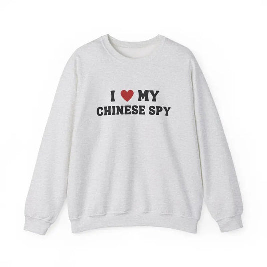 I Love My Chinese Spy Sweatshirt