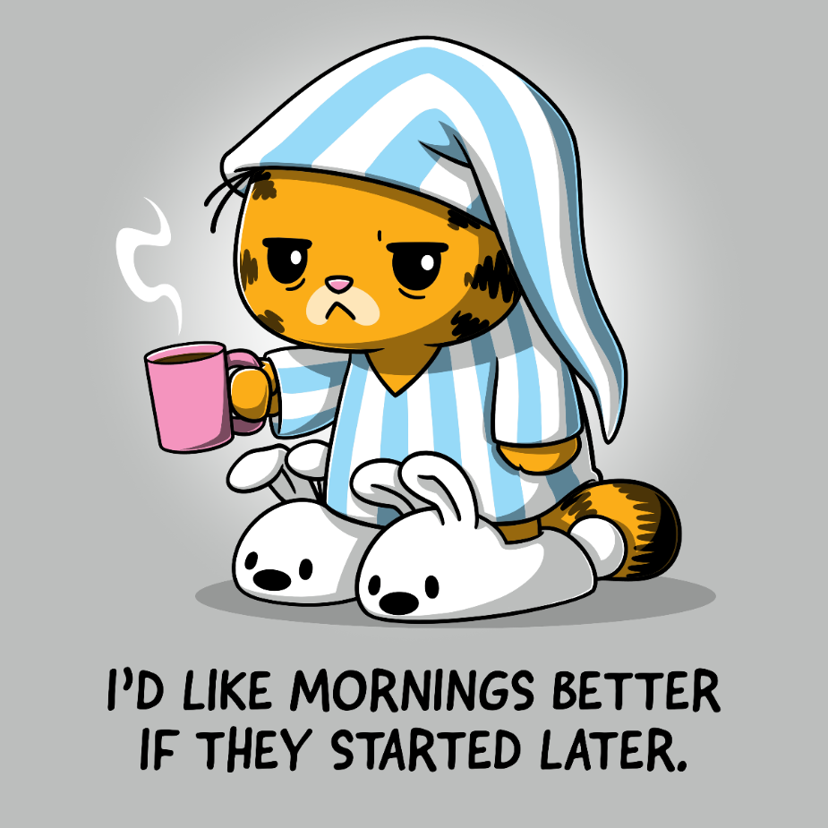 I'd Like Mornings Better If They Started Later