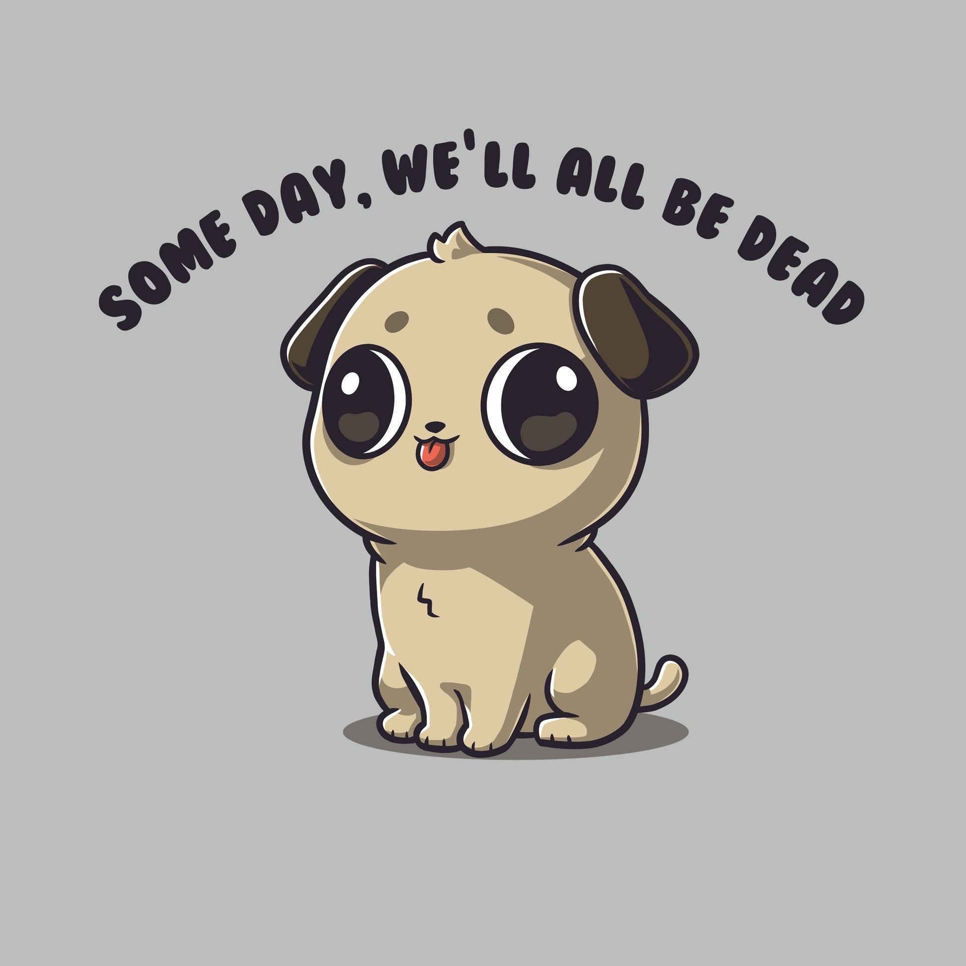 Some Day, We'll All Be Dead