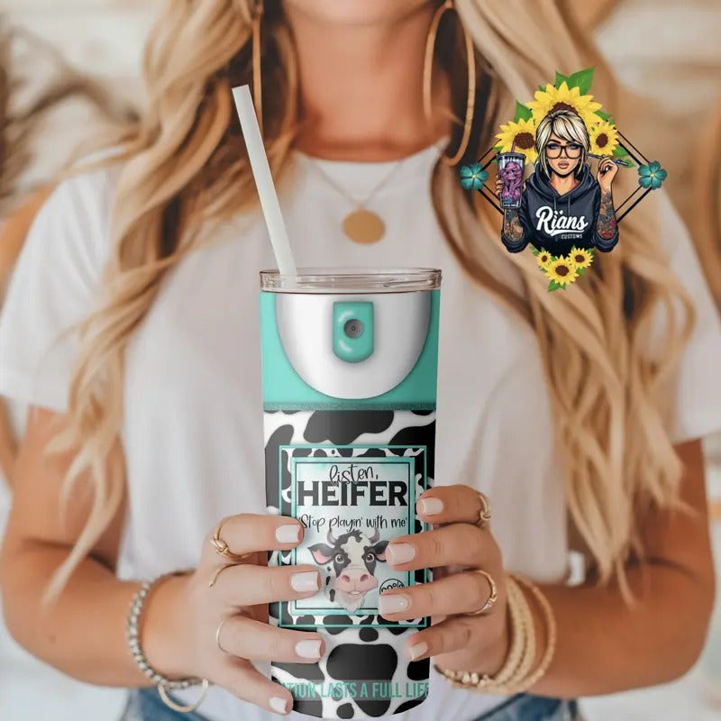 Listen Heifer Stop Playin with me 20oz Tumbler