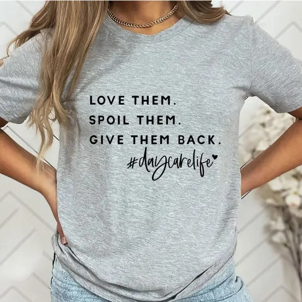Love Them Spoil Them Give Them Back Daycare Life Shirt, Preschool Shirt, Coworker Gift Tee, Gift Tee For Kindergarten Teacher, Teacher Gift, Humor Sweatshirt Casual Cotton Fabric Fitted