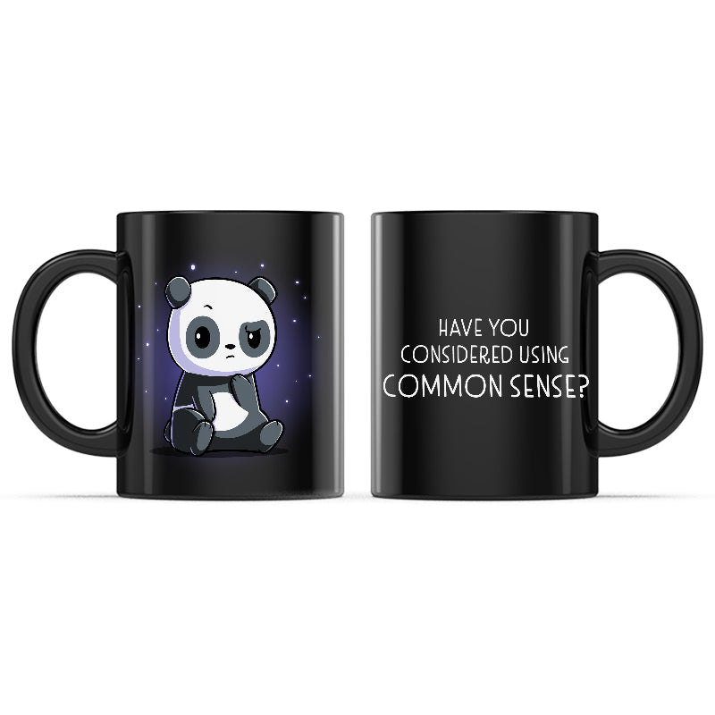 Have You Considered Using Common Sense? Mug