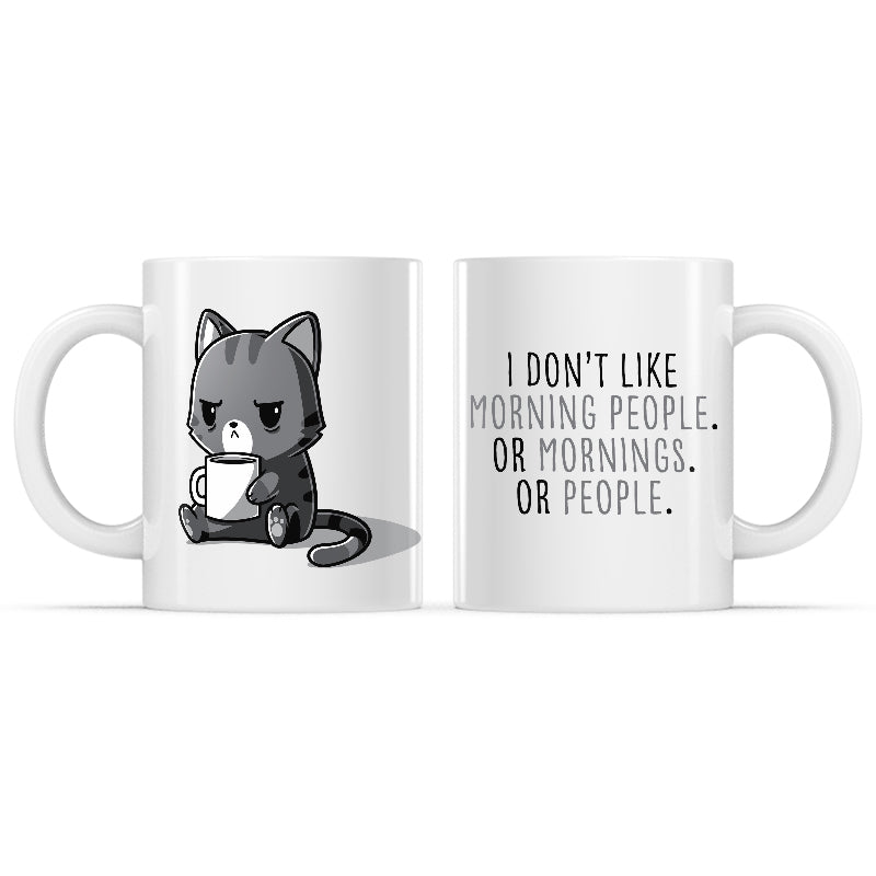 I Don't Like Morning People. Or Mornings. Or People. Mug