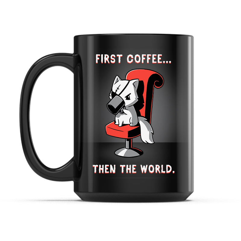 First Coffee... Then the World Mug