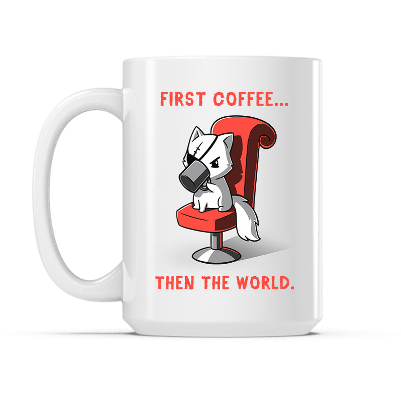 First Coffee... Then the World Mug
