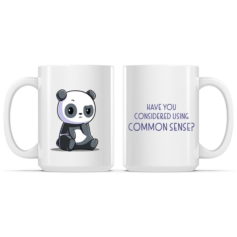 Have You Considered Using Common Sense? Mug