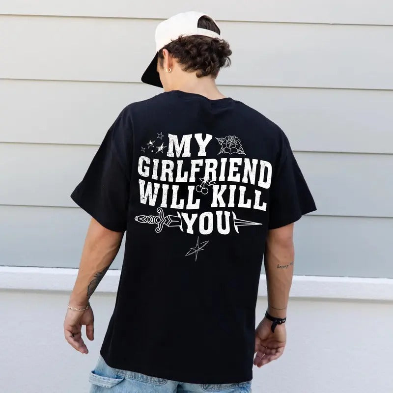 My Girlfriend Will Kiill You Shirt, My Girlfriend Shirt, Funny Gag Gift, Boyfriend Shirt, Boyfriend Gift, Funny Meme, Unisex Short Sleeve Tee
