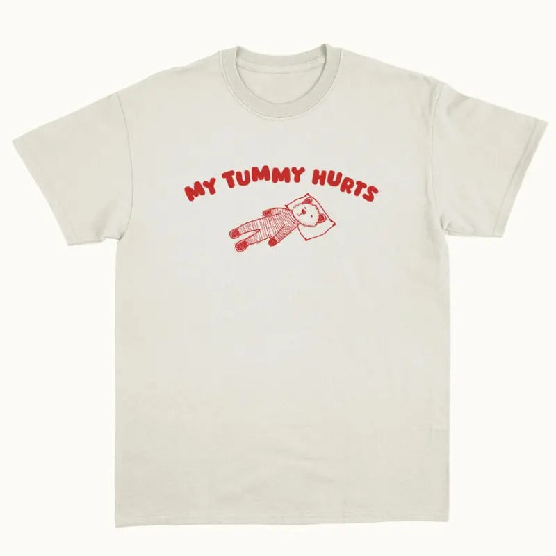 My Tummy Hurts - Unisex T Shirt