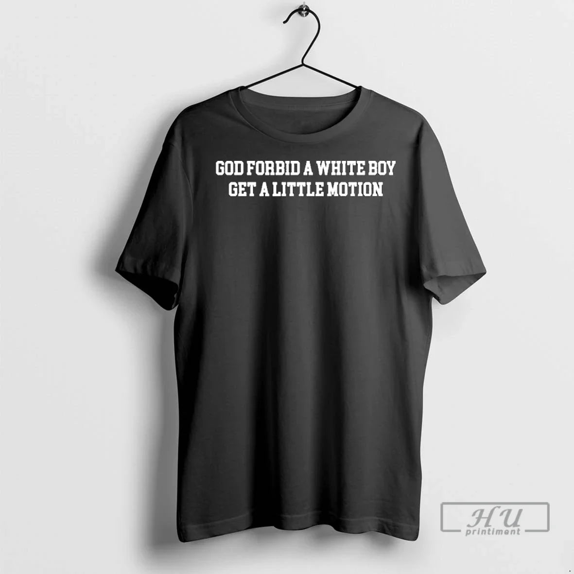 Officials God Forbid A White Boy Get A Little Motion T Shirts