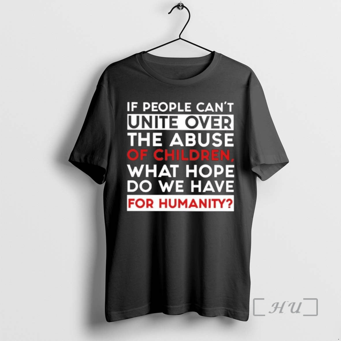 Officials If People Cant Unite Over The Abuse Of Children What Hope Premium T Shirts