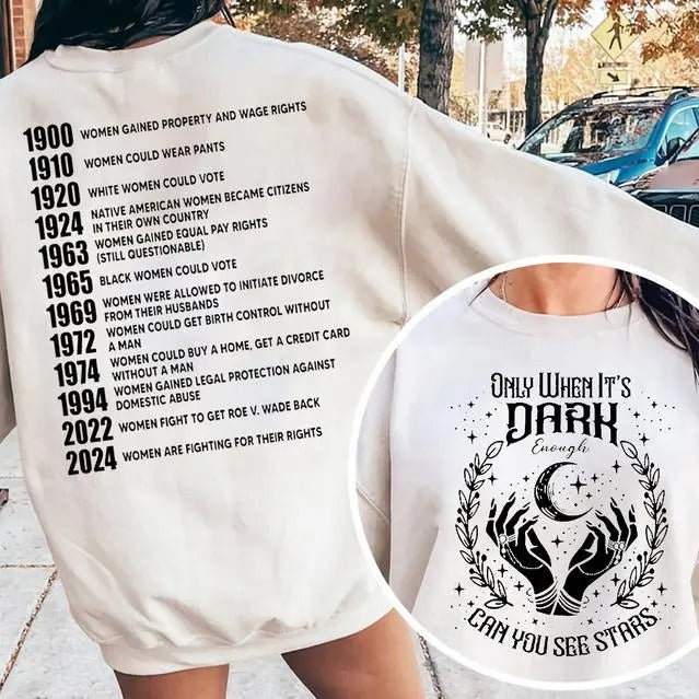 Only When It's Dark Enough Can You See The Stars Sweatshirt, Women Rights Shirt, Fight T- Shirt