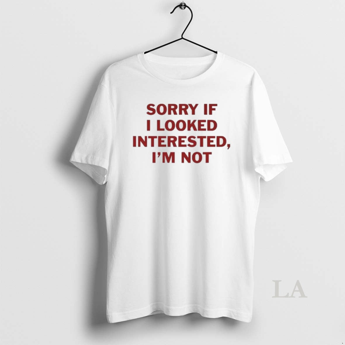 Original Sorry If I Look Interested Im Not