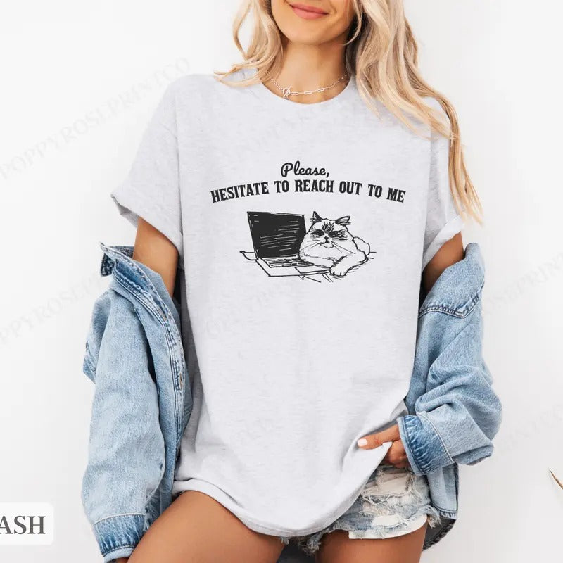 Please Hesitate to Reach Out Shirt Bella Canvas,  Funny Cat Tshirts,  Gift for Her, Women's Graphic Tee