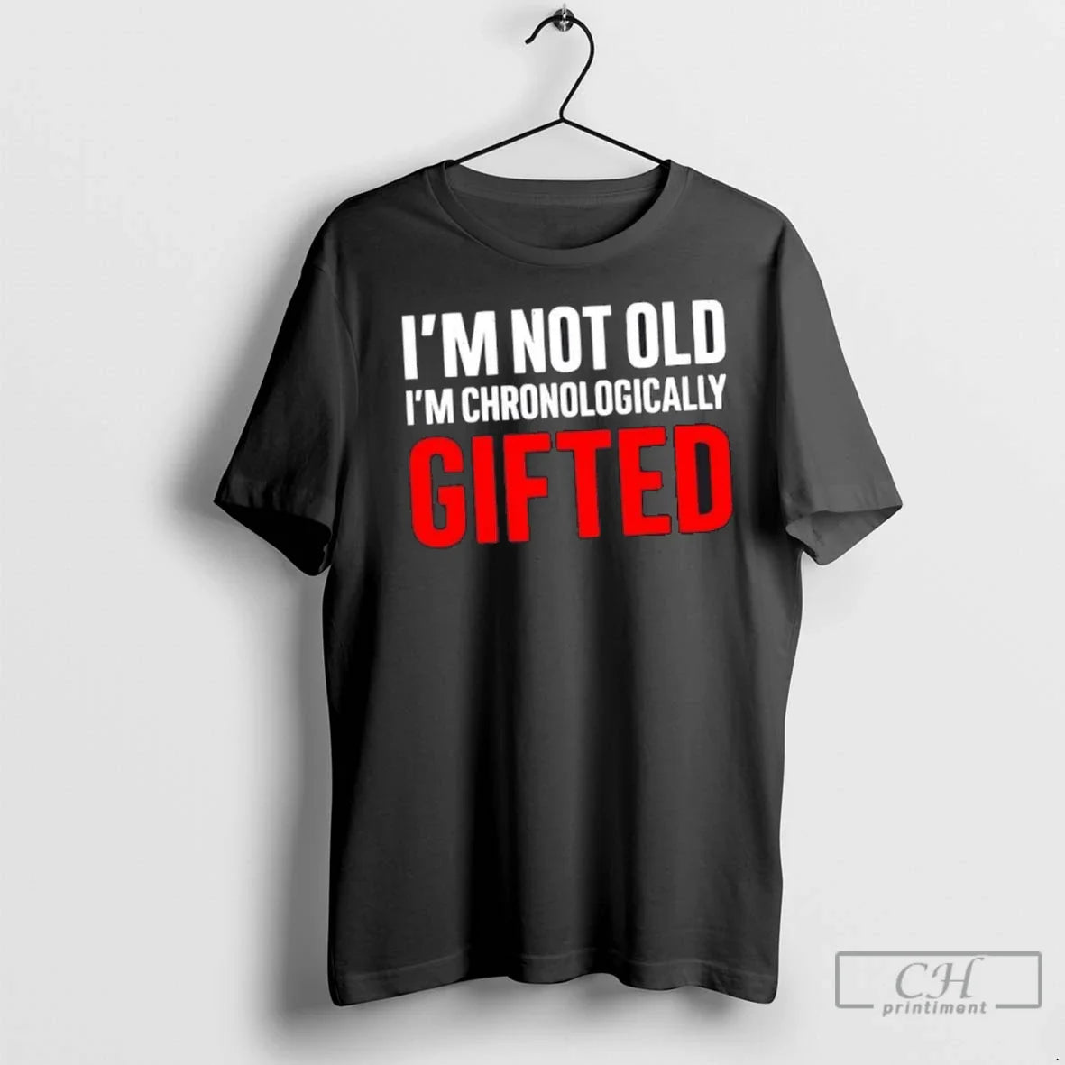 Premium Im Not Old Im Chronologically Gifted