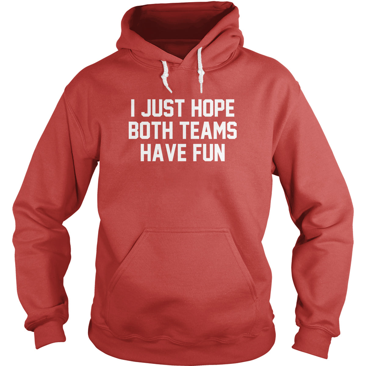 I Just Hope Both Teams Have Fun Hoodie