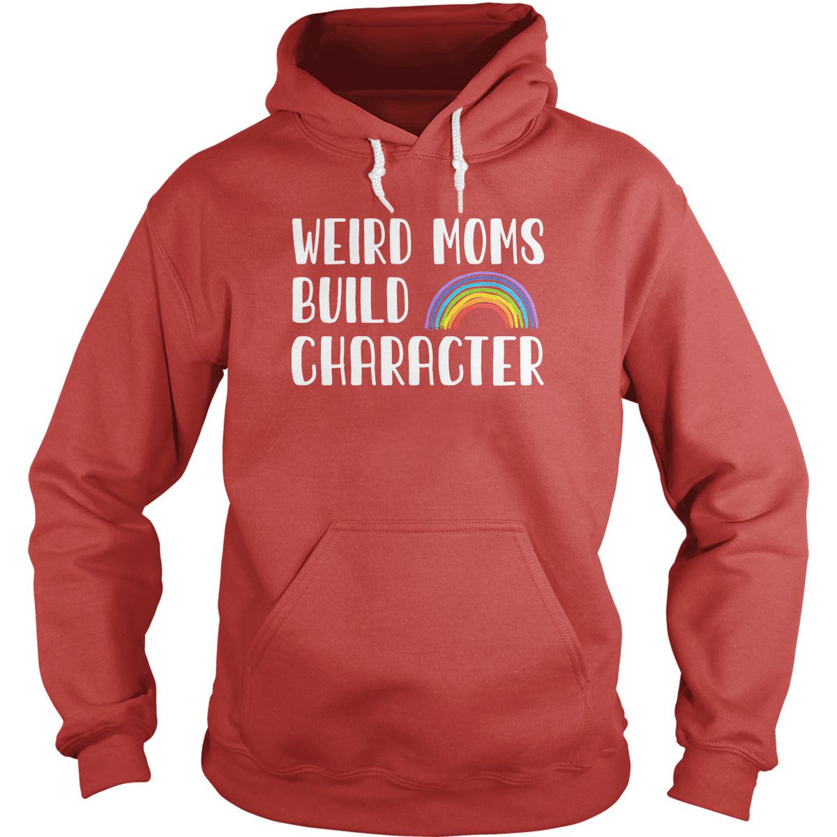 Weird Moms Build Character Hoodie