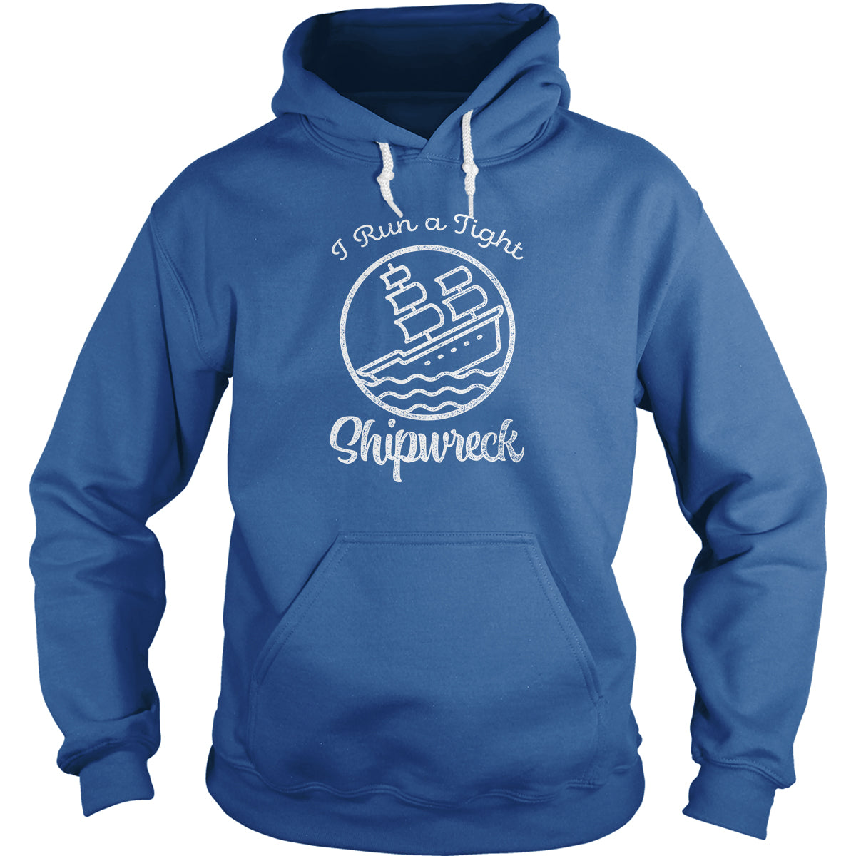 I Run A Tight Shipwreck Hoodie