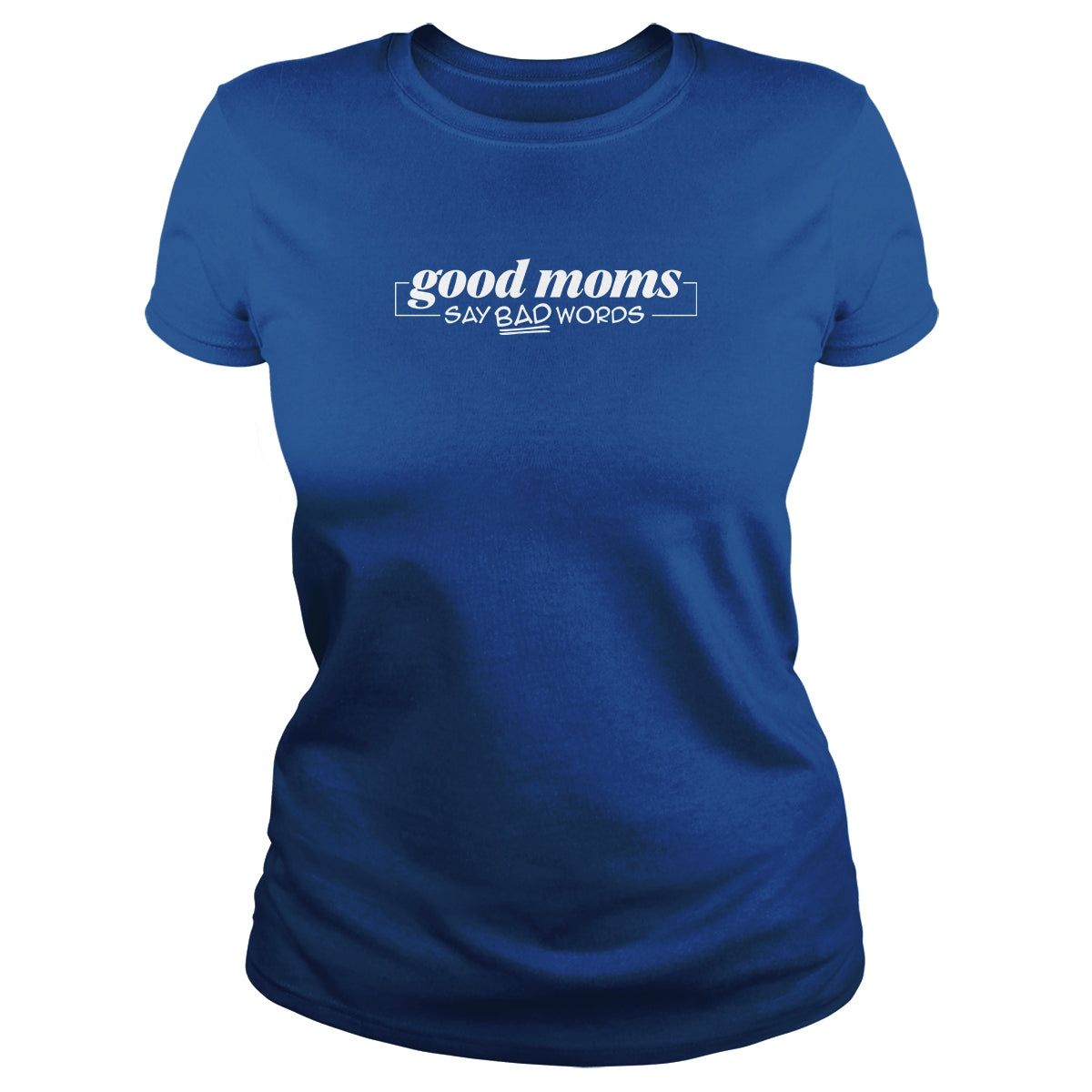 Good Mom Say Bad Words