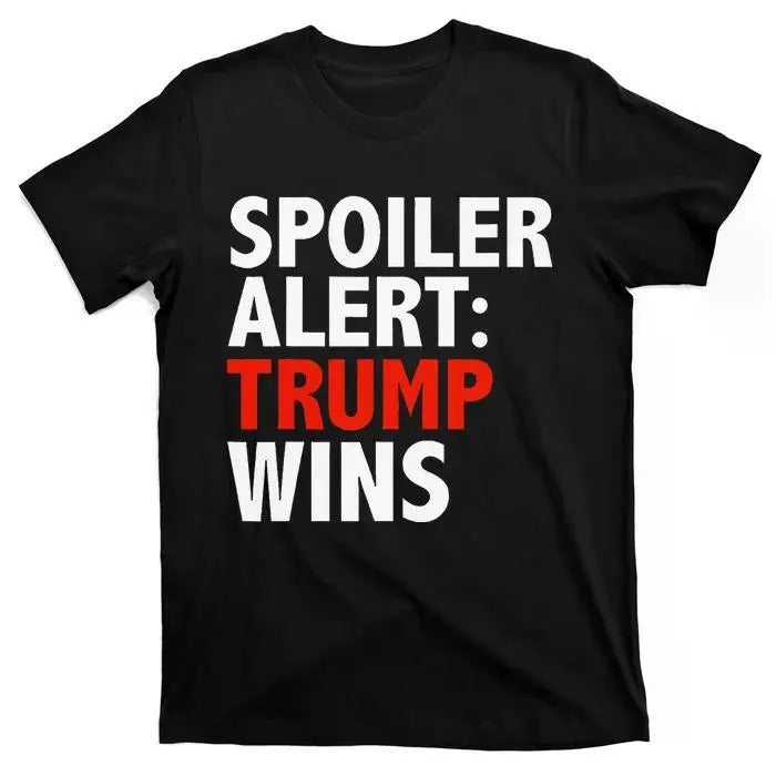 Spoiler Alert Trump Wins Donald Trump President Race Gift T-Shirt