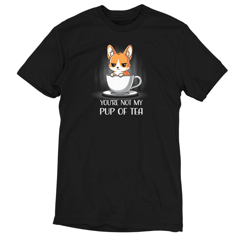 You're Not My Pup Of Tea