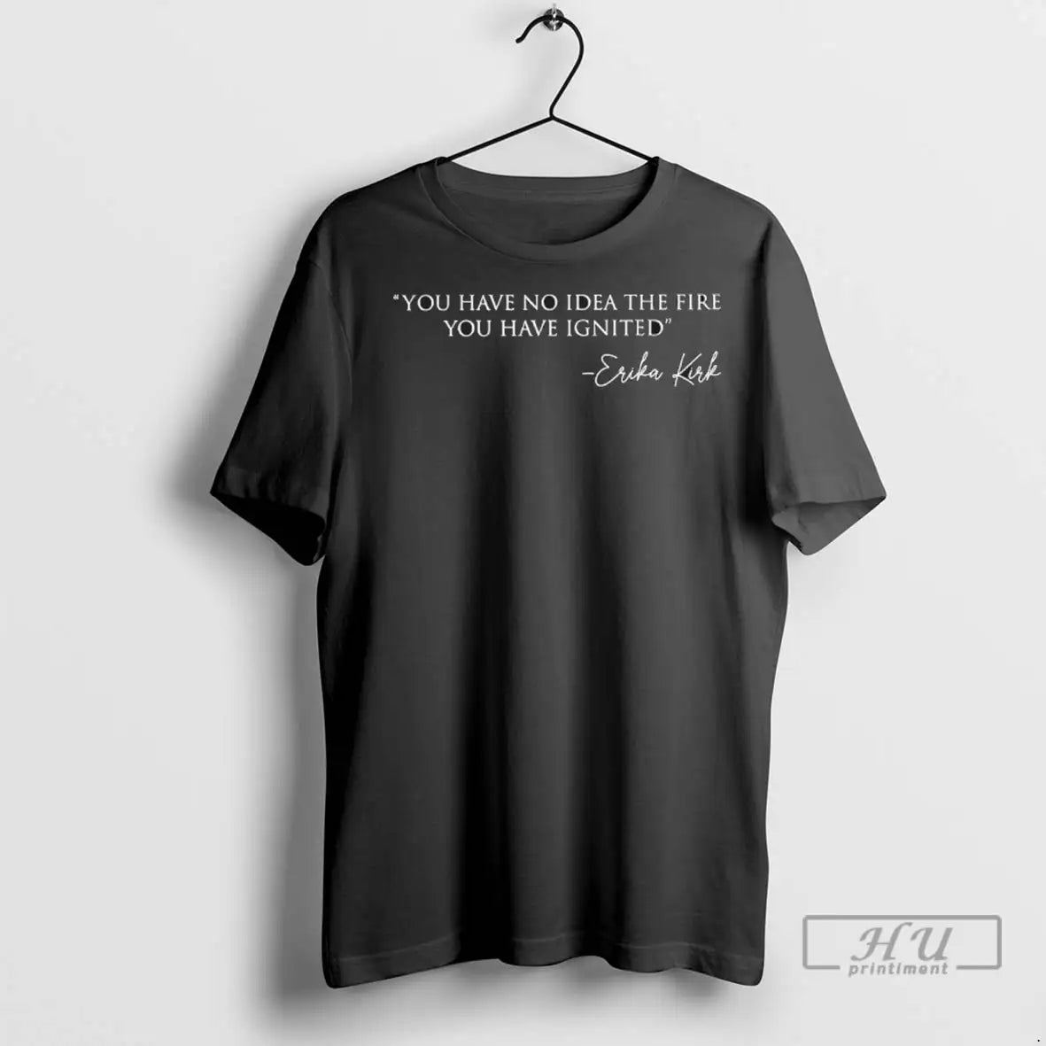 Trending Erika Kirk You Have No Idea The Fire You Have Ignited T Shirts