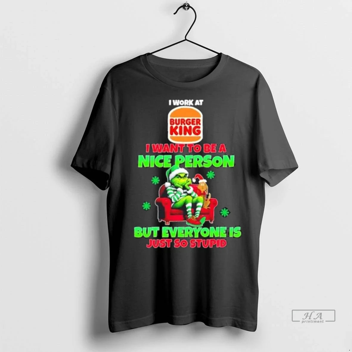 Trendy Grinch I Work At Burger King I Want To Be A Nice Person But