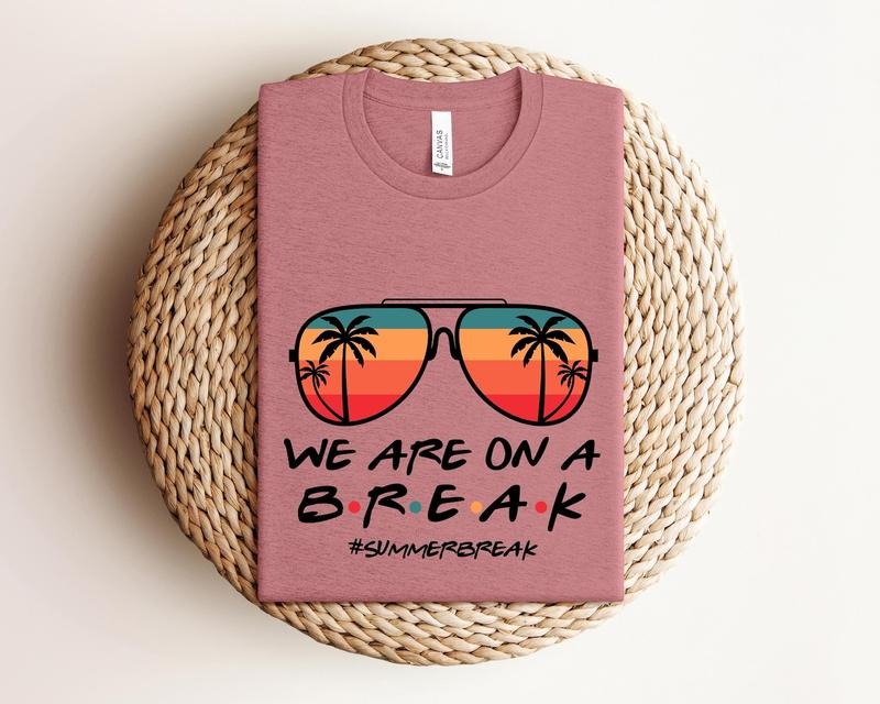 We are on a Break Teacher Shirt, Teacher Life Shirt, We are on a Break Shirt, Gift for Summer Break, Teacher Shirt, Gift for Teacher