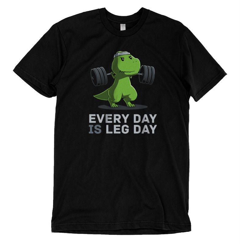 Every Day Is Leg Day