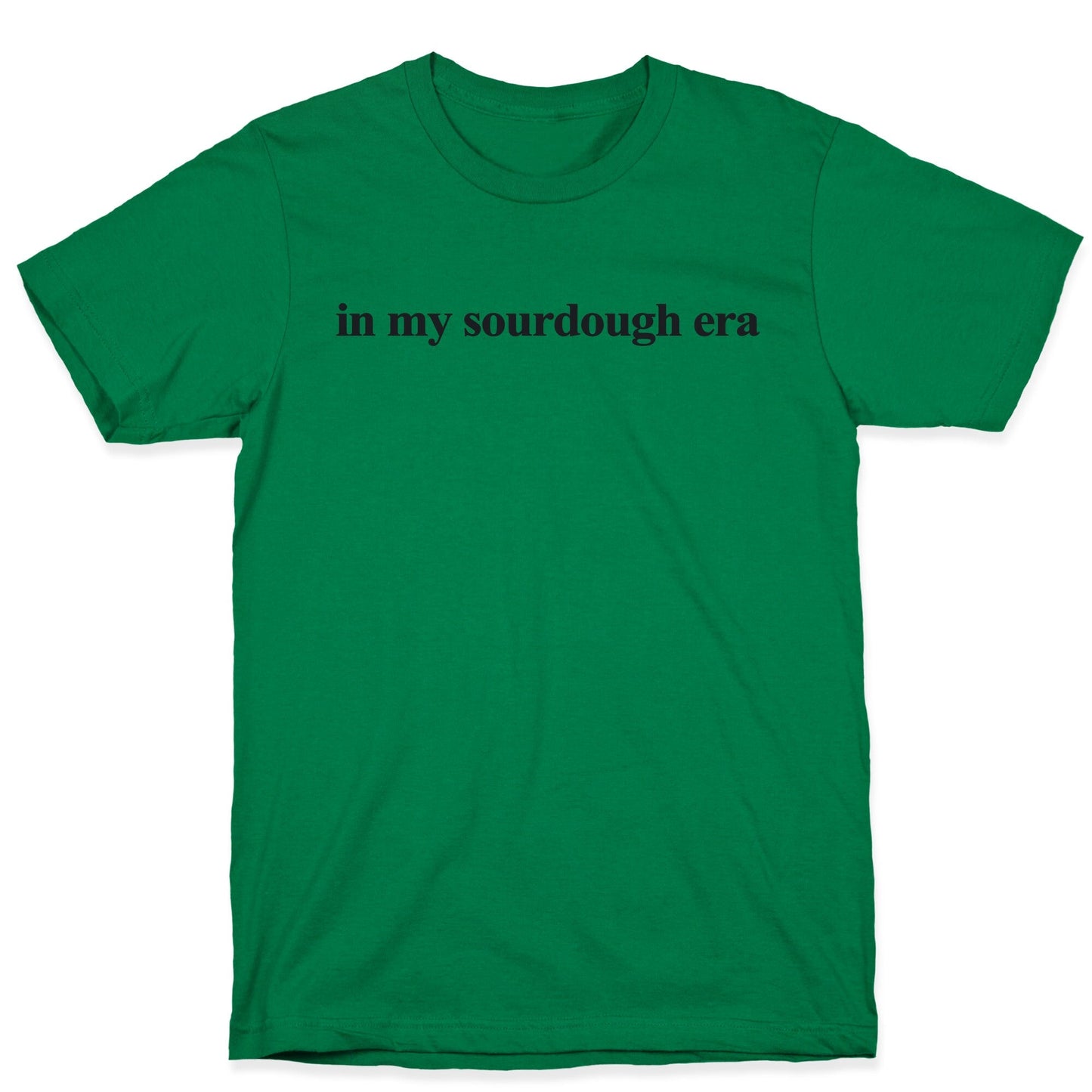 In My Sourdough Era T-Shirt