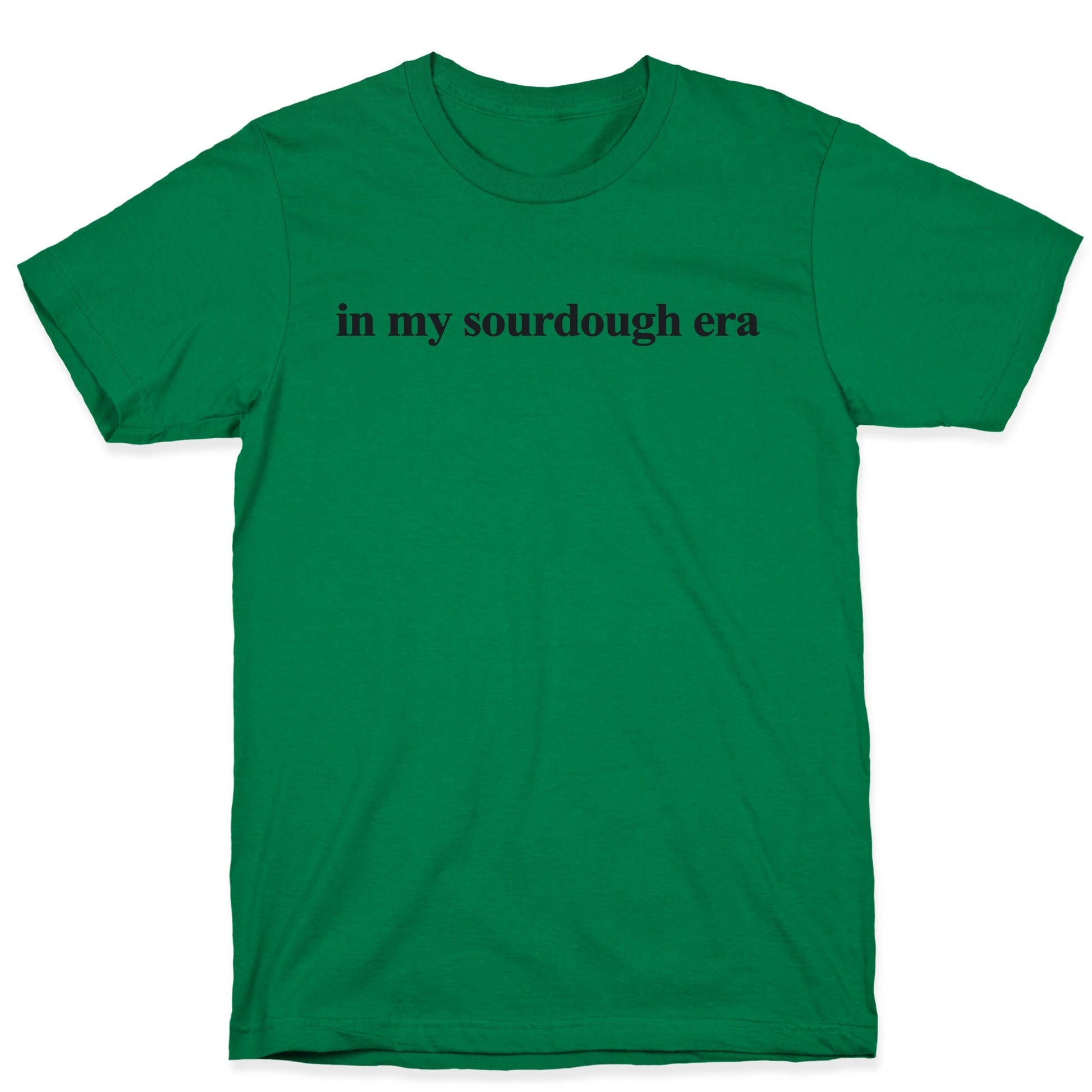 In My Sourdough Era T-Shirt