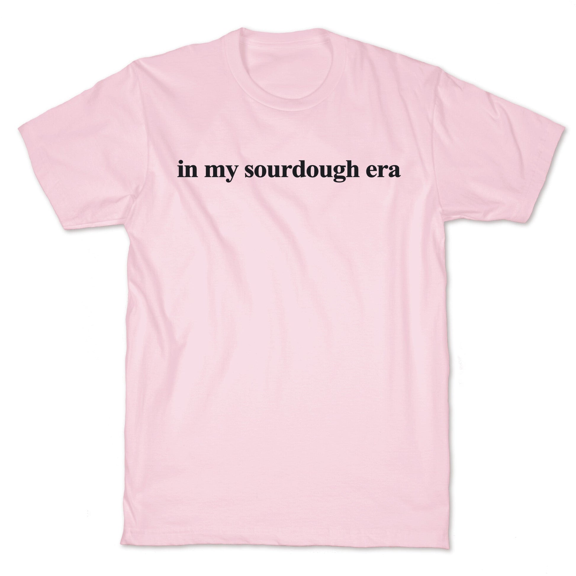 In My Sourdough Era T-Shirt