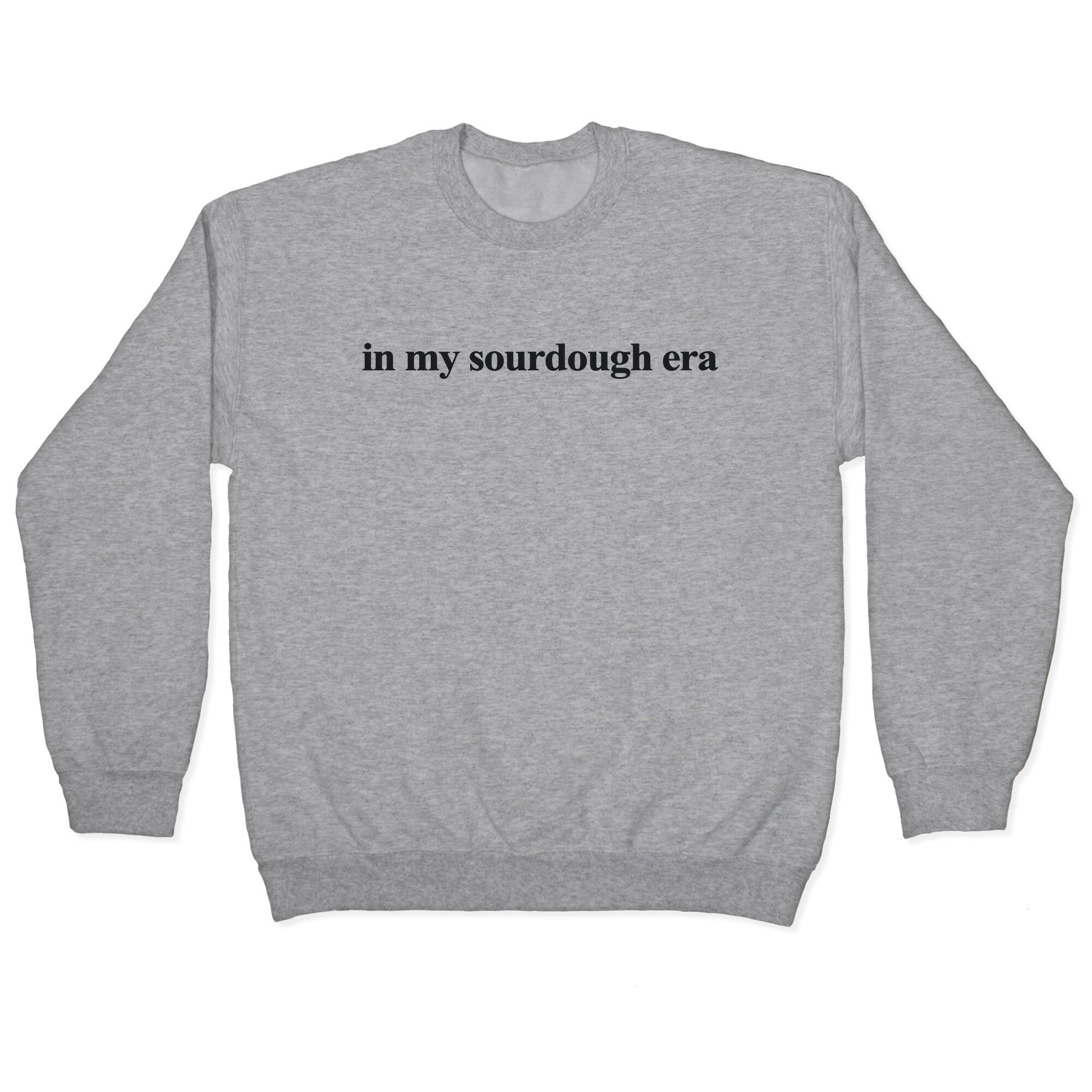 In My Sourdough Era Crewneck Sweatshirt
