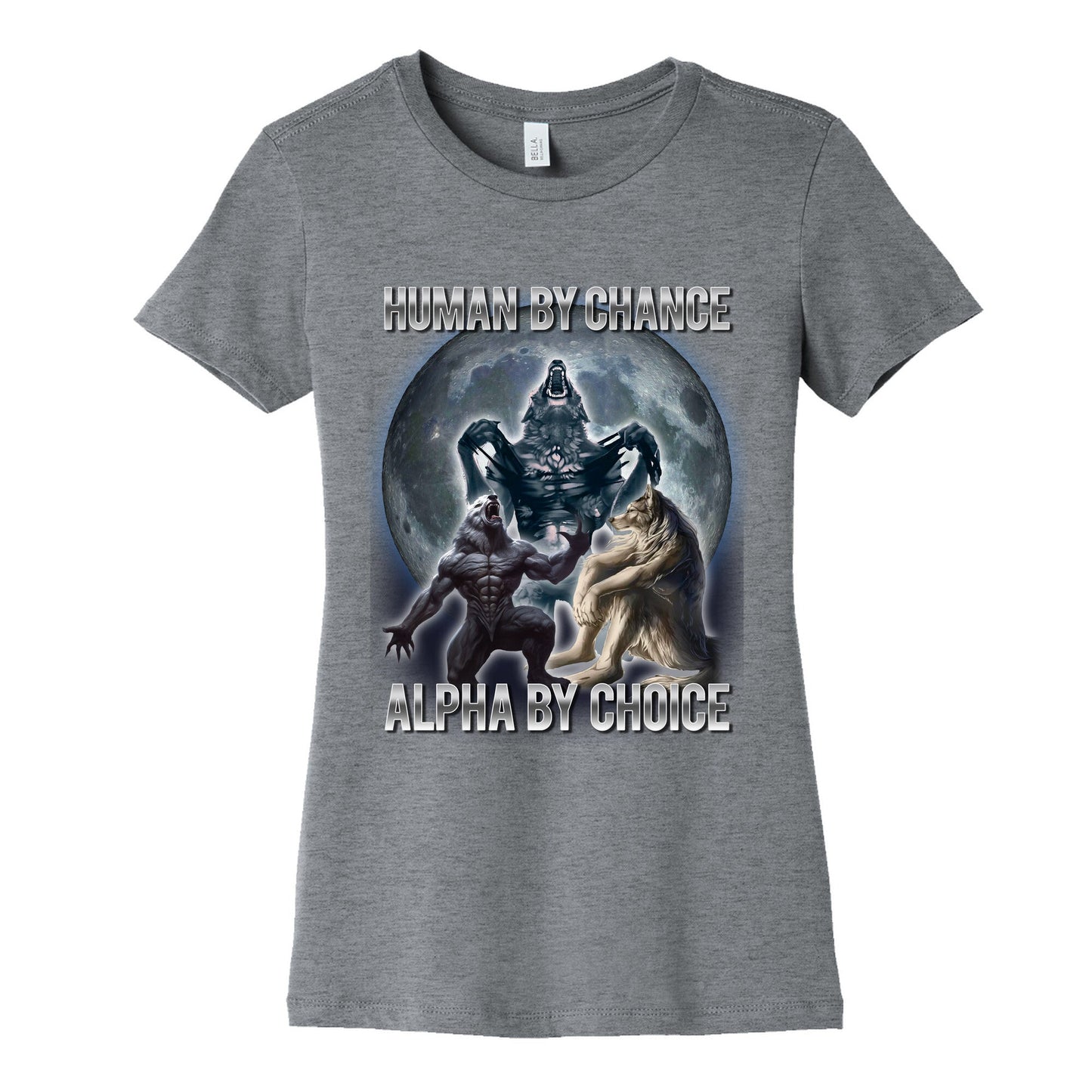 Human by Chance, Alpha by Choice Womens Cotton Tee