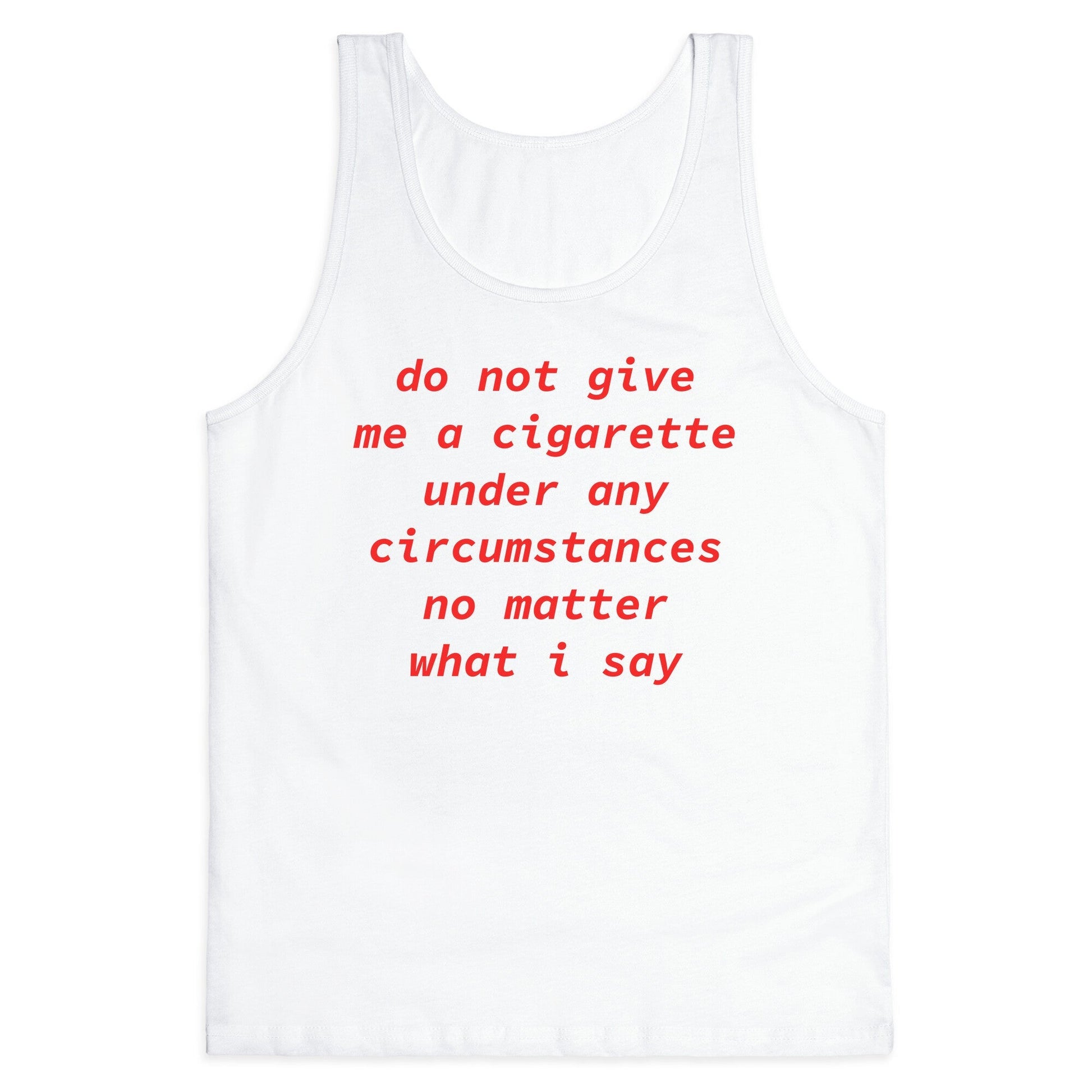 Do Not Give Me a Cigarette Tank Top